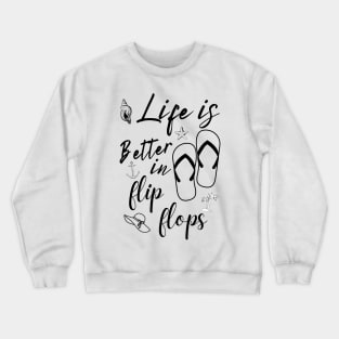 Life Is Better In Flip Flops, Cute Summer Gift For Teachers Vacation Crewneck Sweatshirt
